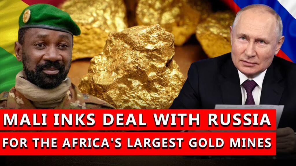 Mali And Russia Signs Deal To Build West Africa’s Largest Gold Refinery