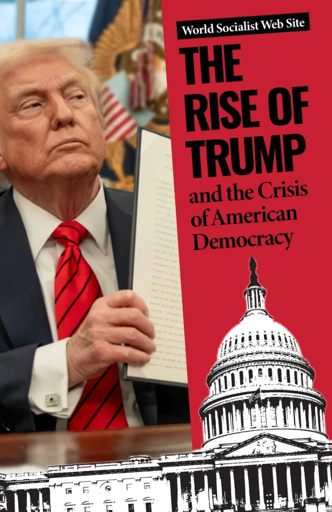 The Rise of Trump and the Crisis of American Democracy –2025This analysis, published by the World Socialist Web Site (WSW) The Rise of Trump and the Crisis of American Democracy –2025This analysis, published by the World Socialist Web Site (WSW)